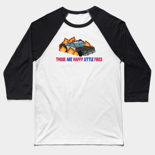 those are happy little fires(acab) Baseball T-Shirt